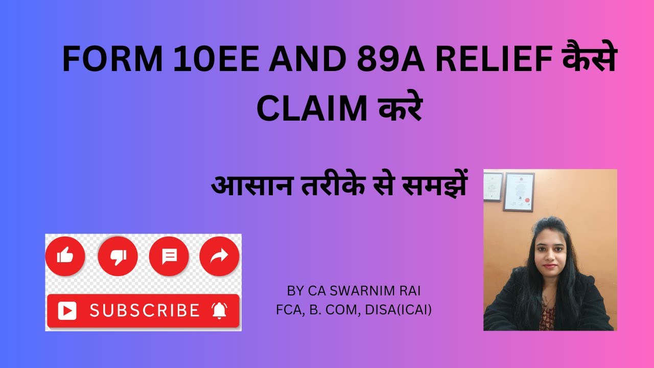 How to file FORM 10EE and get 89A relief in Income tax?