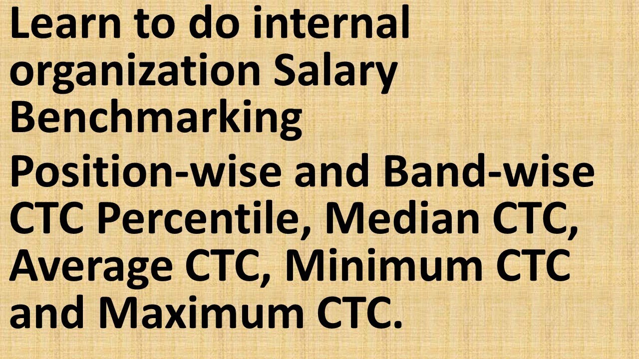 Learn to do internal organization Salary Benchmarking: Percentile, Median Avg. etc.