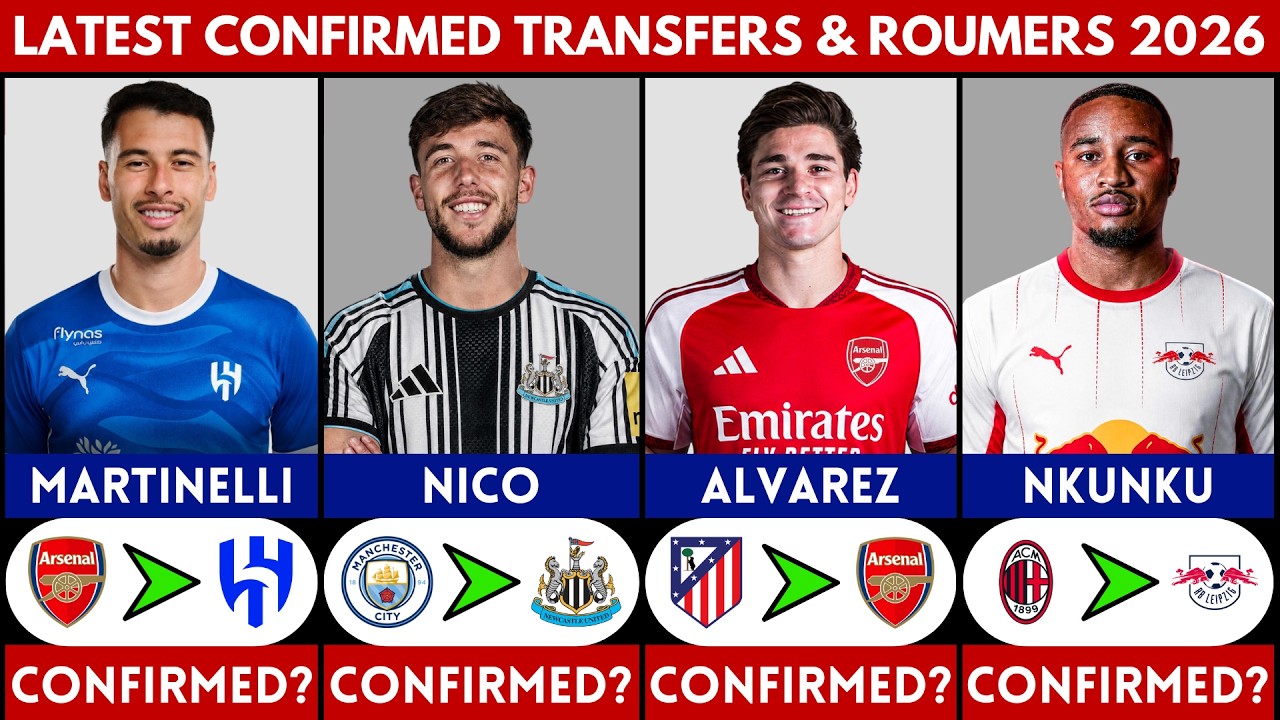 🚨 LATEST CONFIRMED TRANSFER NEWS AND RUMOURS 2026 | NICO GONZALAZ, NKUNKU, ALVAREZ, MARTINELLI......