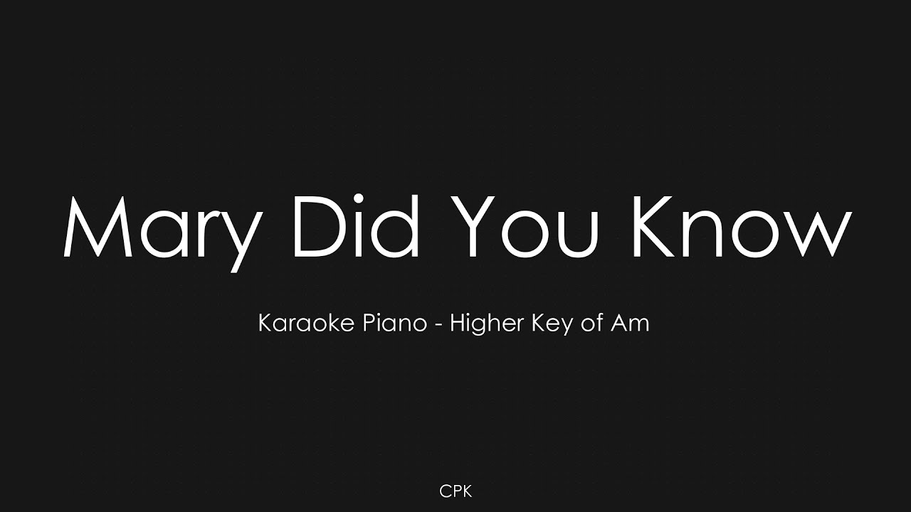 Mary, Did You Know | Piano Karaoke [Higher Key of Am]