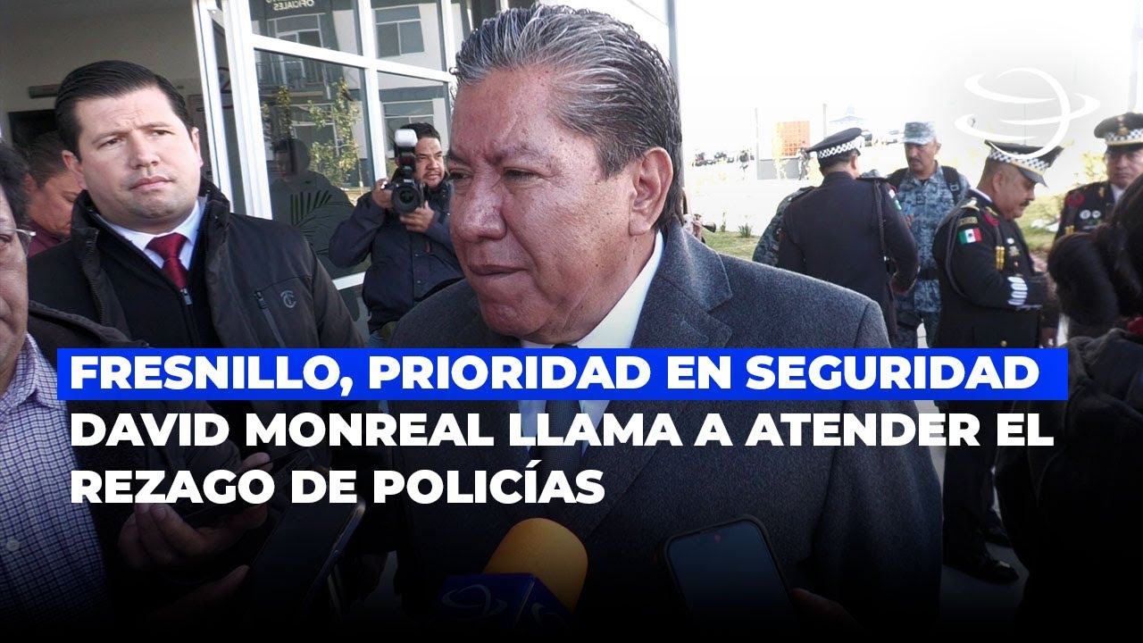Fresnillo, prioridad en seguridad: David Monreal llama a atender rezago policial