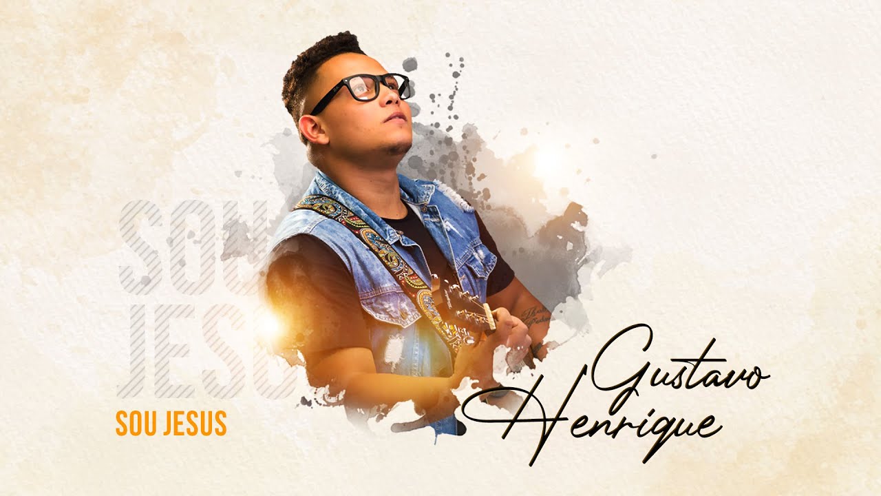 Gustavo Henrique - Sou Jesus [ CLIPE OFICIAL ]