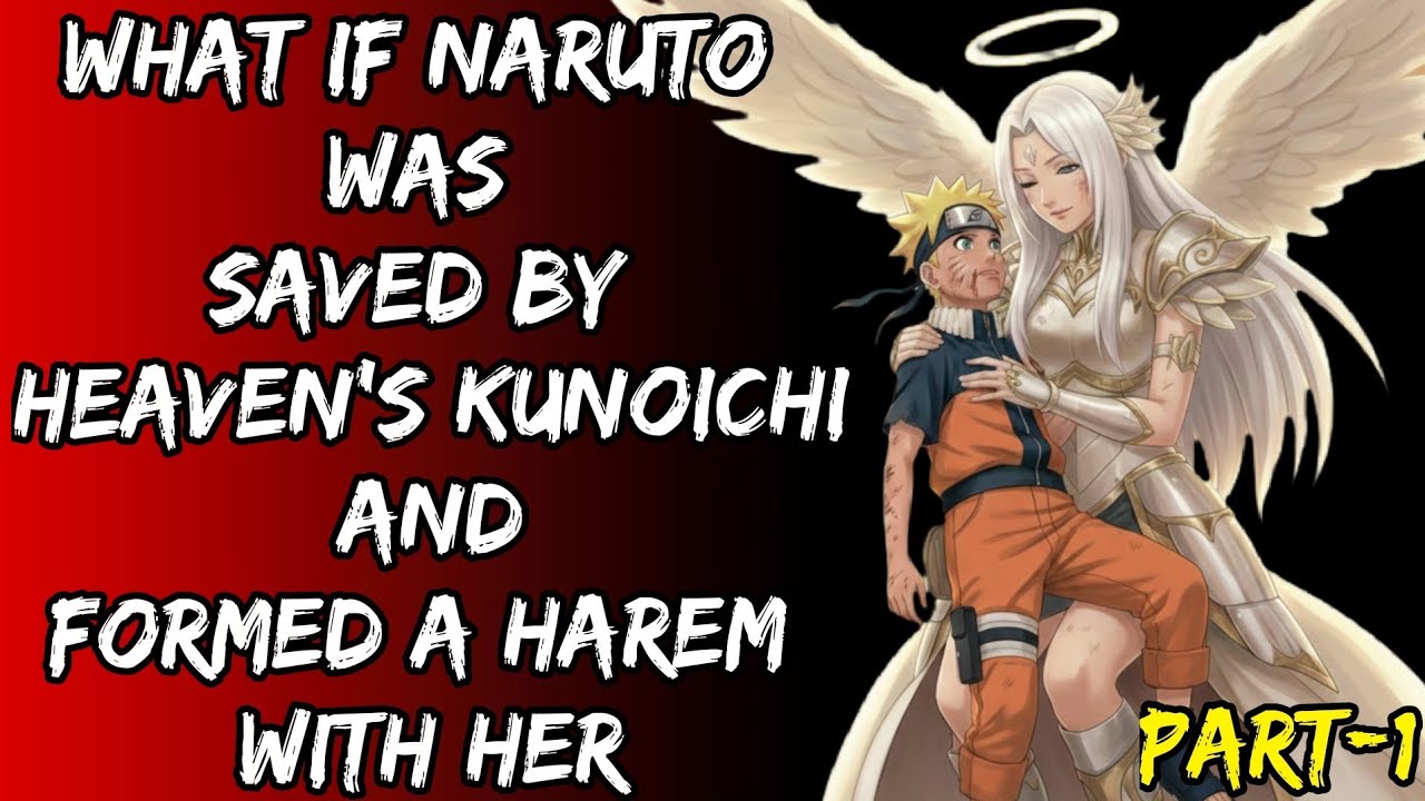 What If Naruto Was Saved By Heavens Kunoichi And Formed A Harem With Her Part/1@Uzumkaiuniverse 2.0
