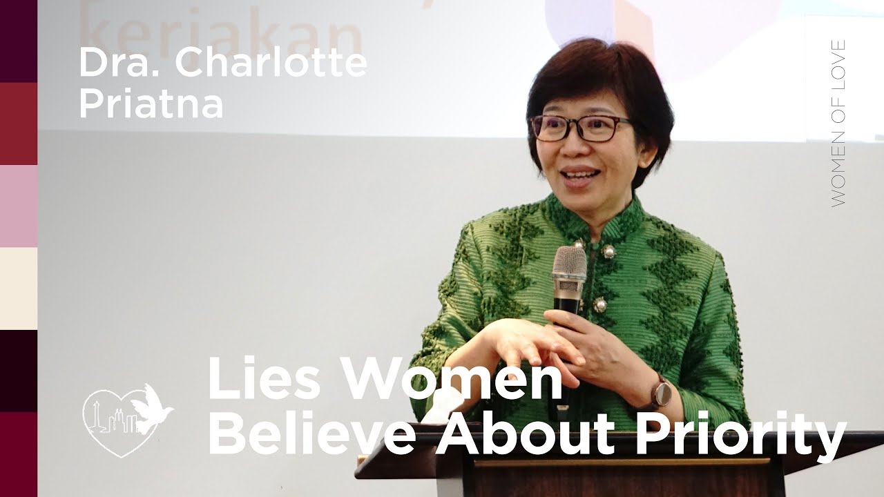 Lies Women Believe About Priority - Dra. Charlotte Priatna | 20/05/25 | Women of Love