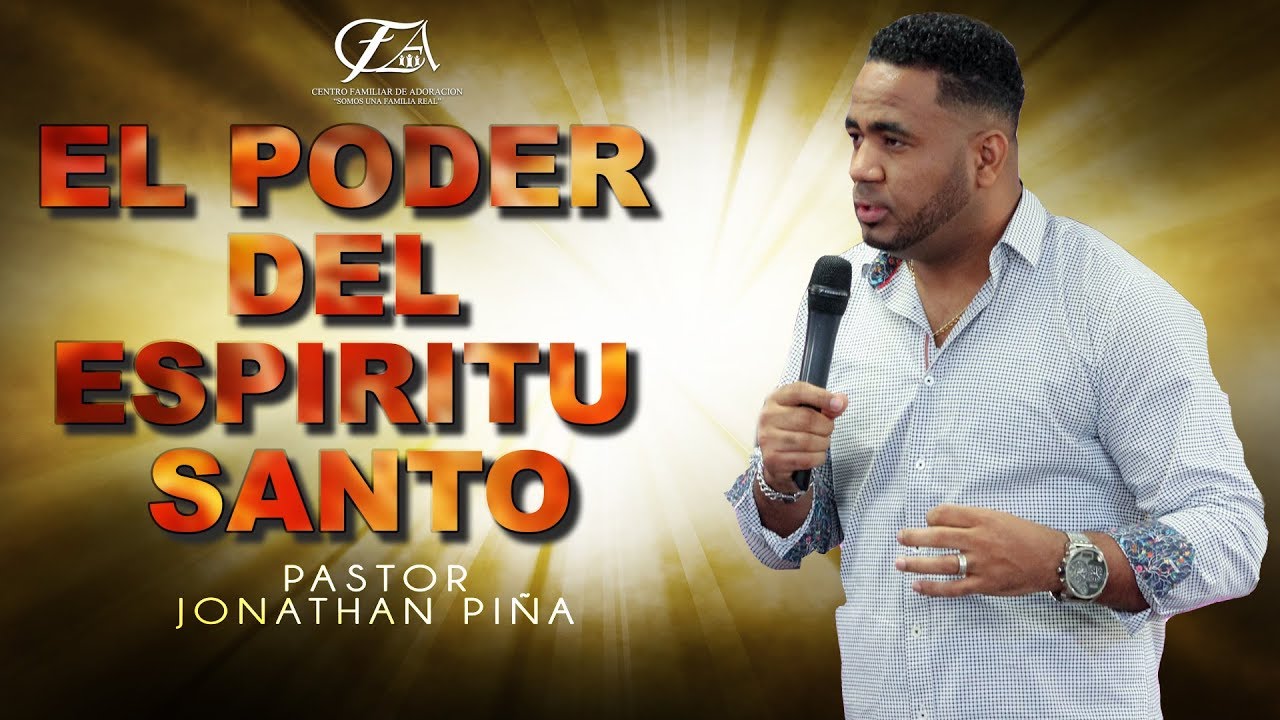 EL PODER DEL ESPIRITU SANTO/ Pastor Jonathan Piña.
