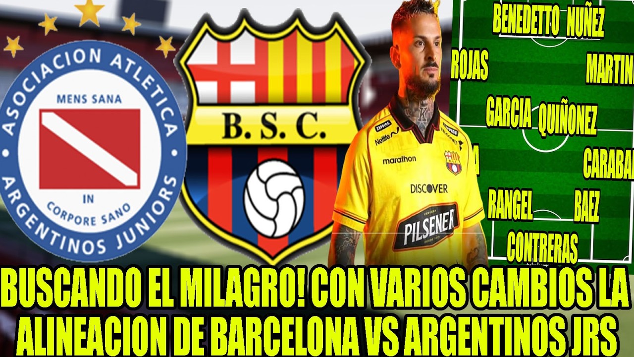 BUSCANDO EL MILAGRO! CON VARIOS CAMBIOS LA ALINEACION DE BARCELONA VS ARGENTINOS JRS
