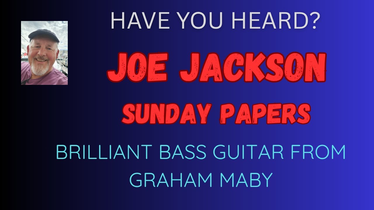 JOE JACKSON - SUNDAY PAPERS featuring the brilliant Graham Maby on bass guitar.