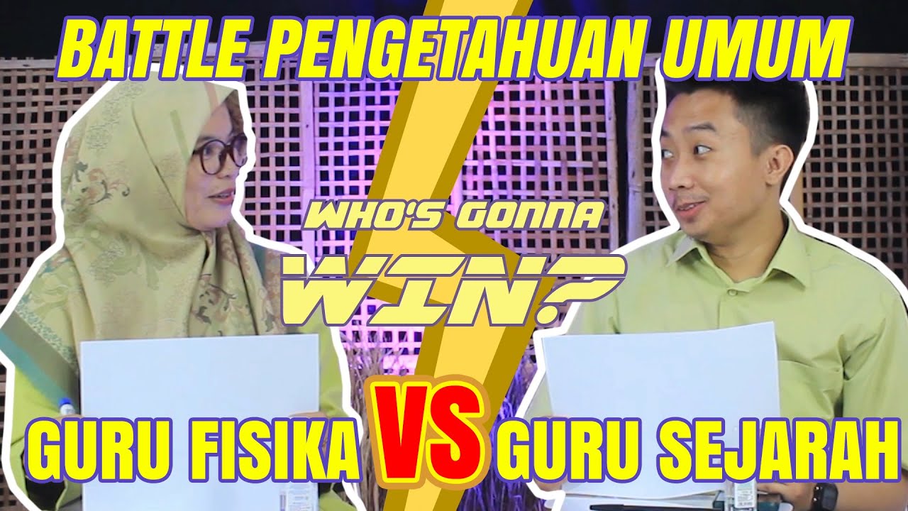 BATTLE PENGETAHUAN UMUM || GURU FISIKA VS GURU SEJARAH, SIAPA YANG AKAN MENANG? || PART 1
