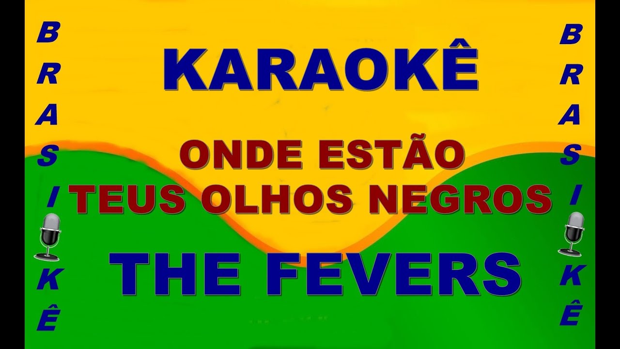 Karaokê  Onde estão teus olhos negros  The Fevers