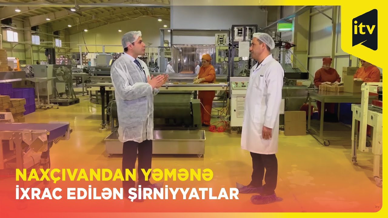 Naxçıvanda 200 çeşidə yaxın şirniyyat istehsal edən fabrik