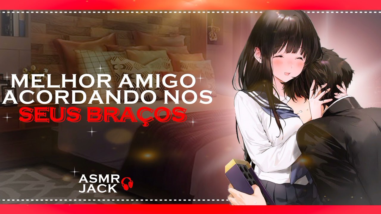 ASMR MELHOR AMIGO ACORDANDO NOS SEUS BRAÇOS