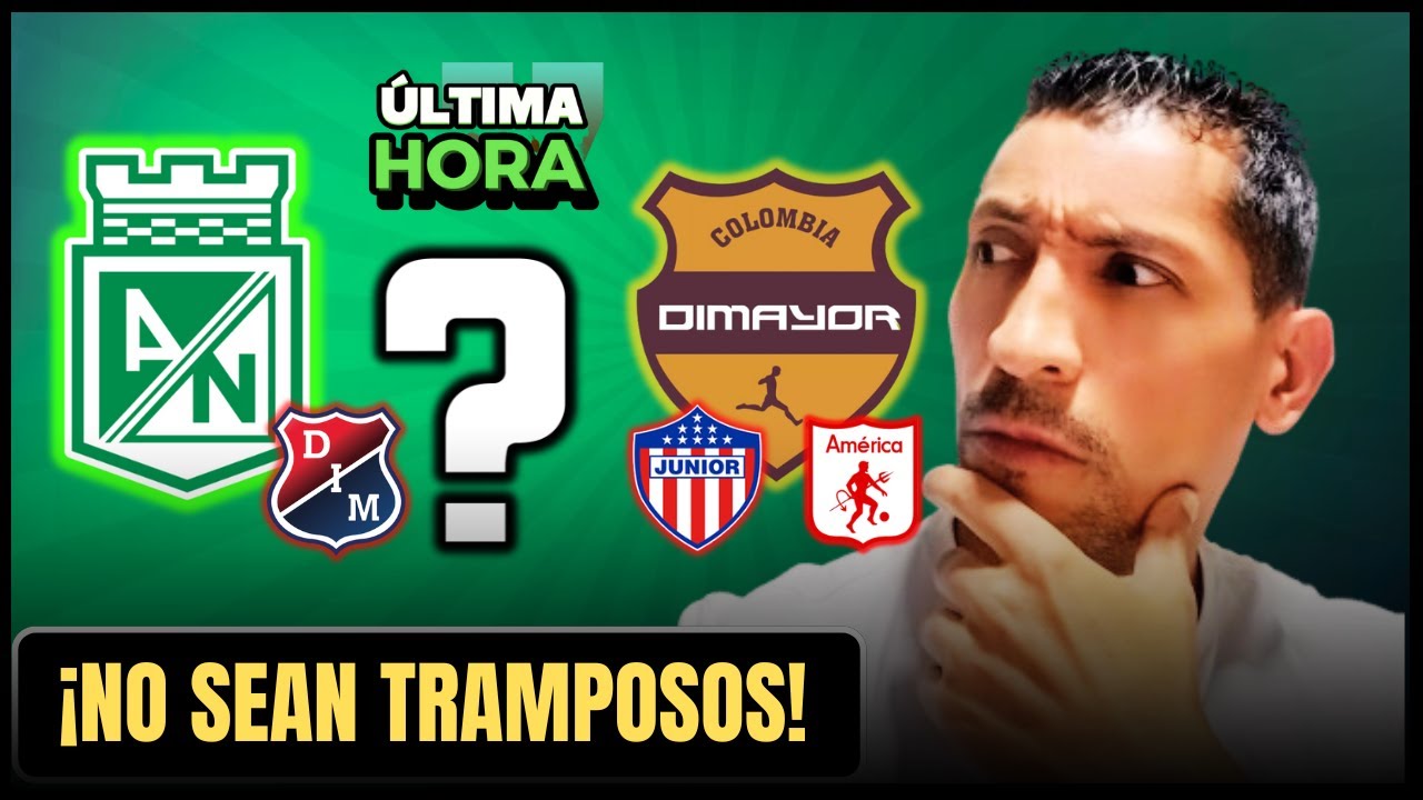 🚨&iexcl;Nacional le EXIGE JUEGO LIMPIO a DIMAYOR! &iquest;VENTAJA para JUNIOR?💥