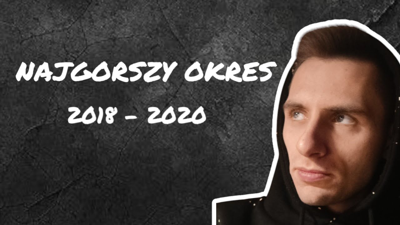 Najgorszy okres mojego życia