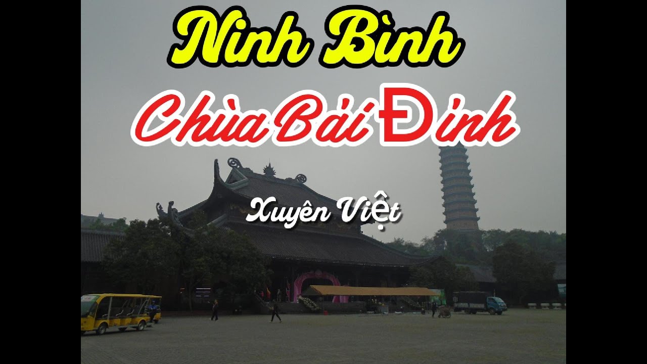 #xuyênviệt 4: Khám phá Ninh Bình và tham quan quần thể chùa lớn nhất Đông Nam Á.