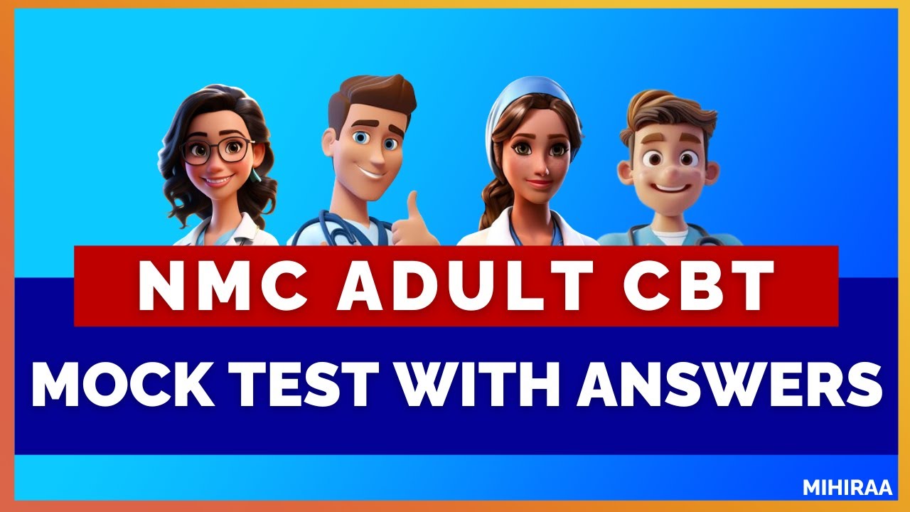 NMC CBT (Adult Nursing) Mock Test With Answers - 7 | MIHIRAA