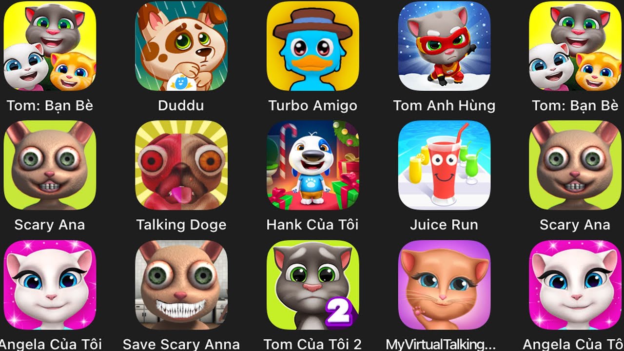 Angela,Scary Ana,Talking Tom,MyVirtualTalking,Talking Doge,Juice Run,Duddu,Save Scary Anna,