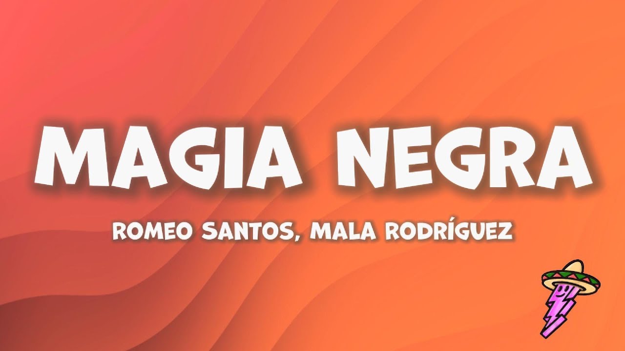 Romeo Santos, Mala Rodr&iacute;guez - Magia Negra (Letra)