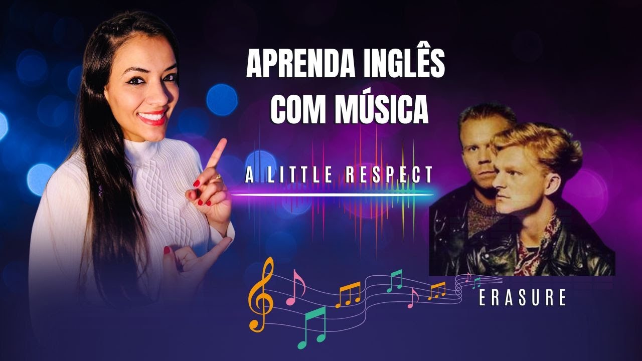 Aprenda Inglês com música - A Little Respect (Erasure)