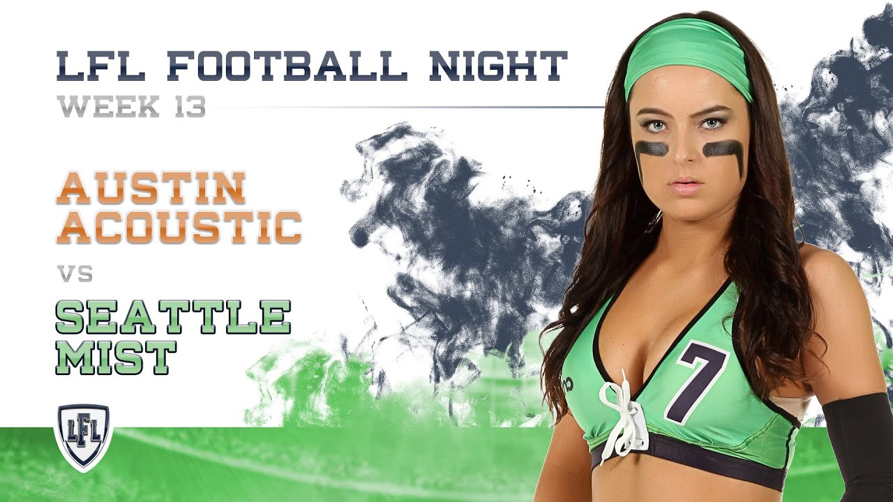 LFL | 2017 | WEEK 13 | AUSTIN ACOUSTIC vs SEATTLE MIST