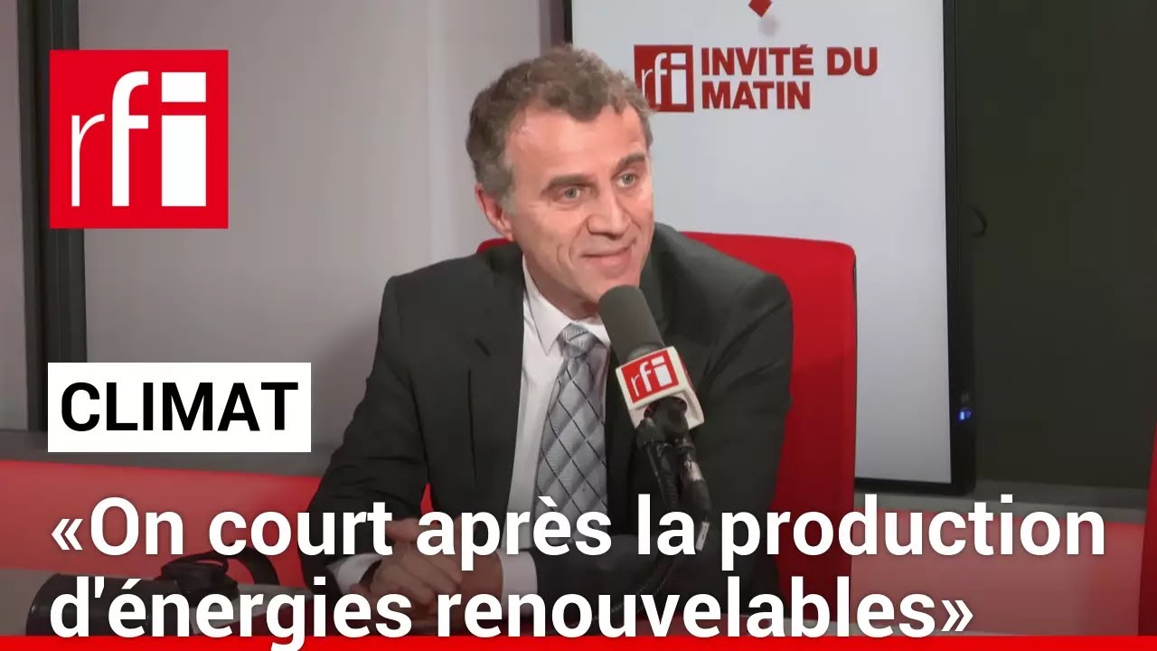 Changement climatique: «On court après la production d'énergies renouvelables» • RFI
