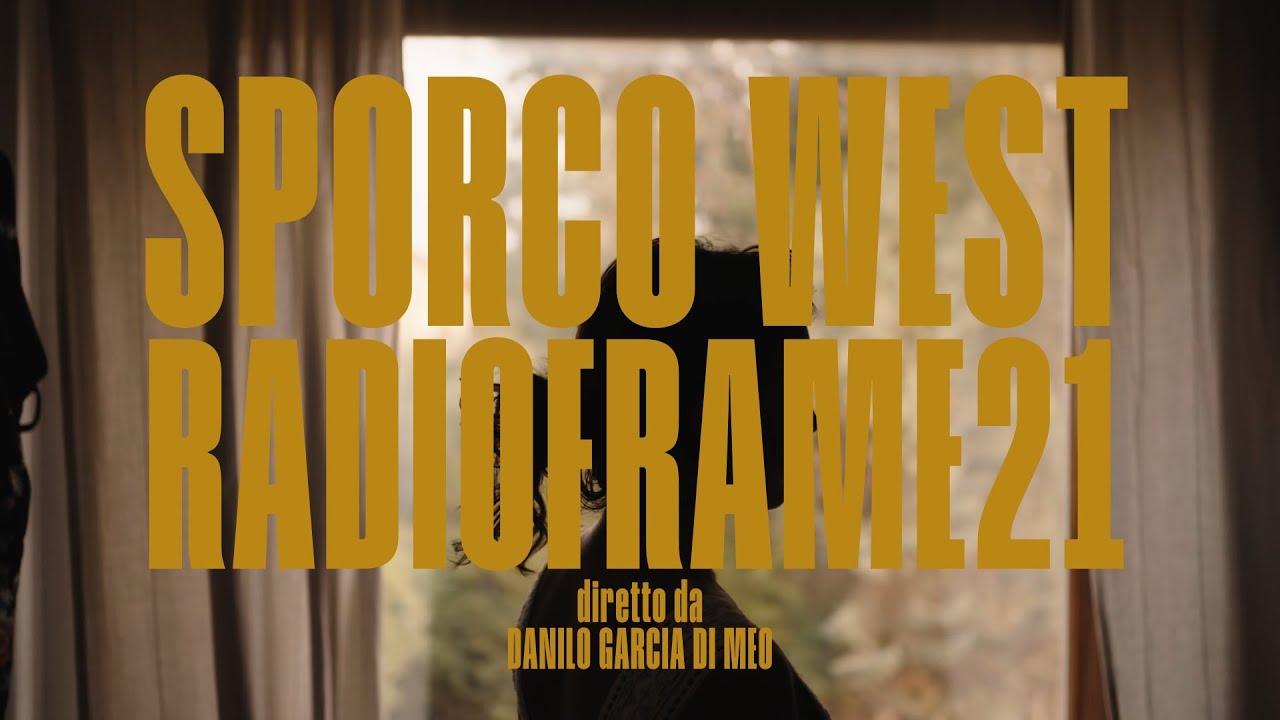 Radioframe21 - Sporco West [Official Video]