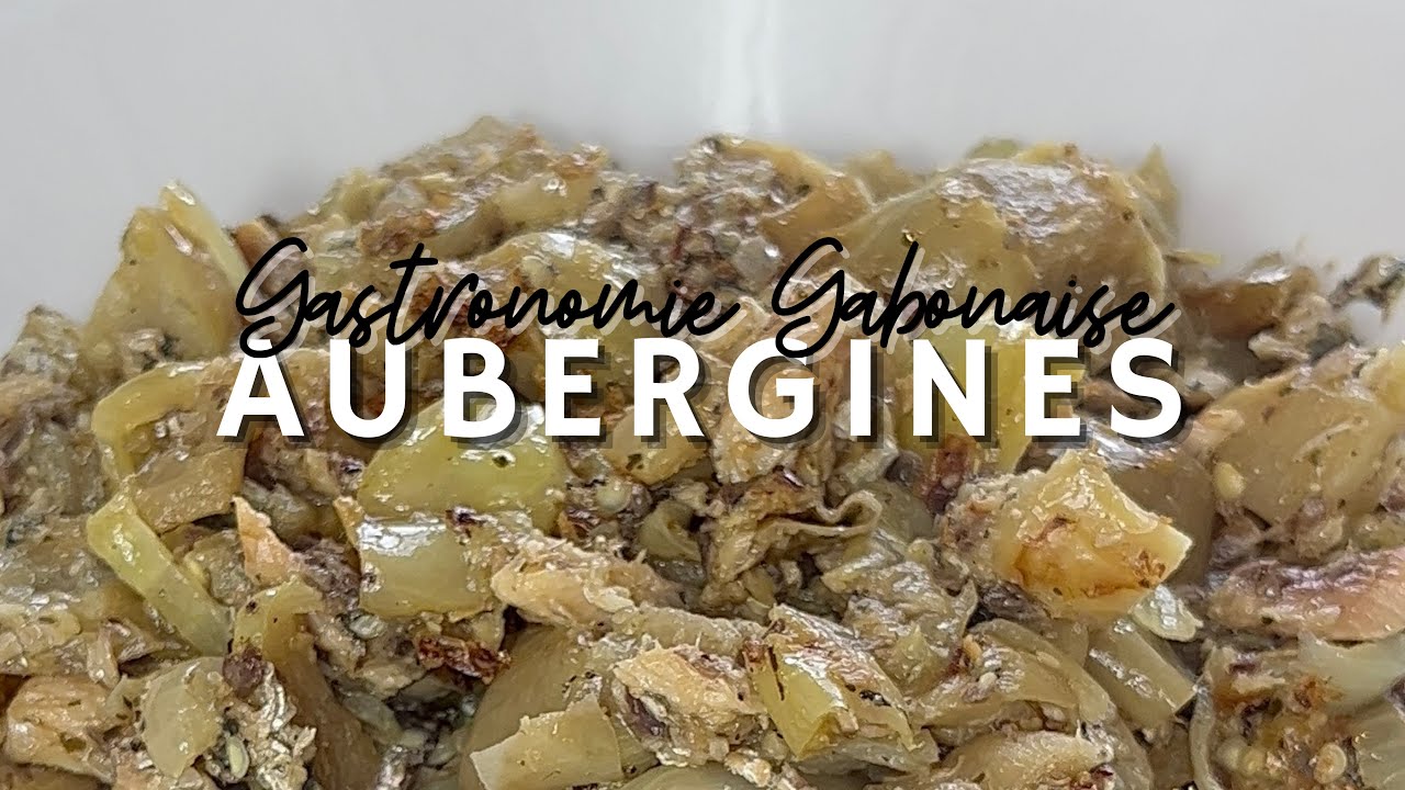AUBERGINES SARDINES - GASTRONOMIE GABONAISE | CUISINE DU GABON