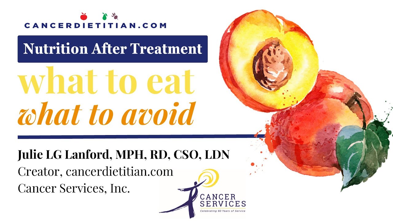 Nutrition After Cancer: What to Eat, What to Avoid. March Webinar Recording!