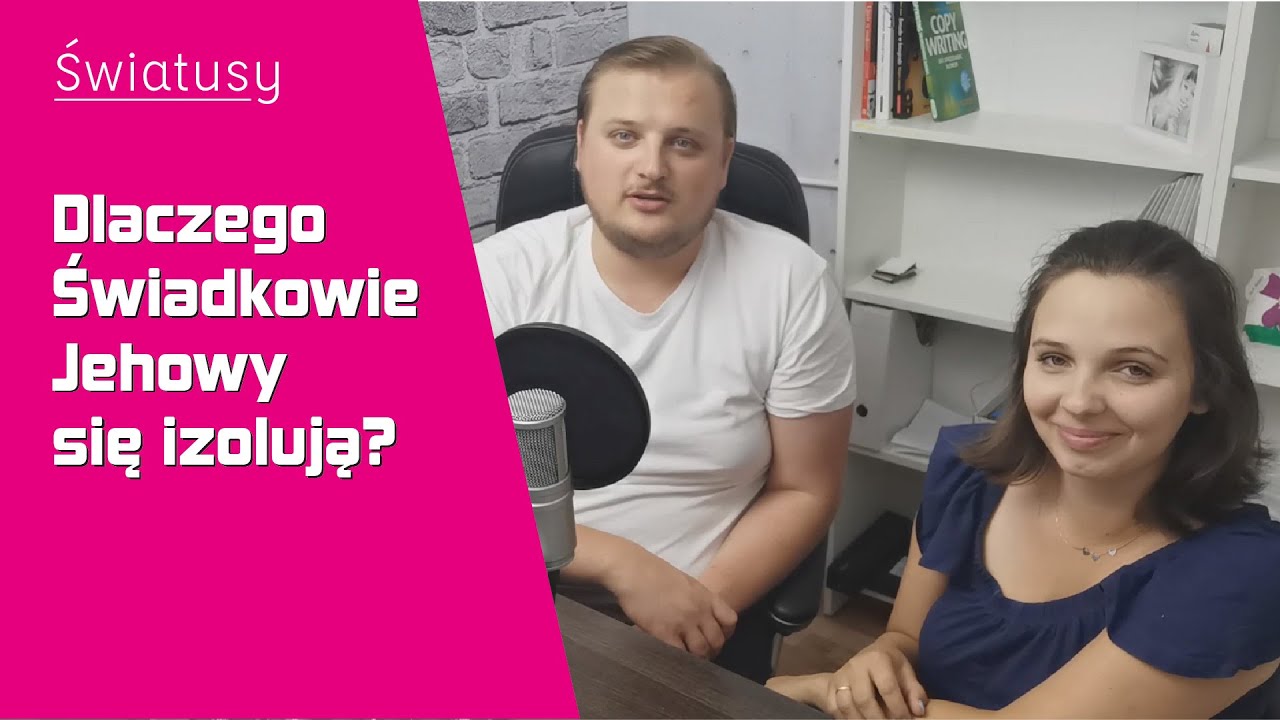 Dlaczego Świadkowie Jehowy izolują się od innych #1