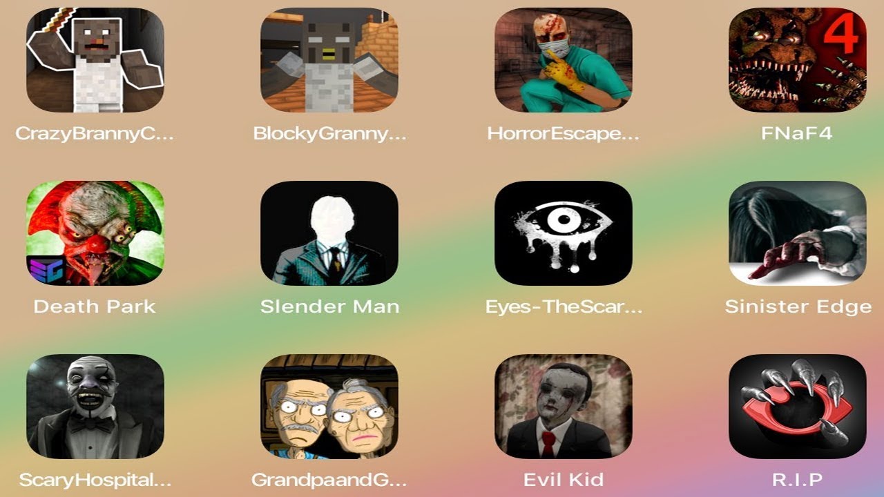 Crazy Branny,Blocky Granny,Horror Escape,FNaF4,Death Park,Slender Man,Eyes,R.I.P,Evil Kid,Grandpa