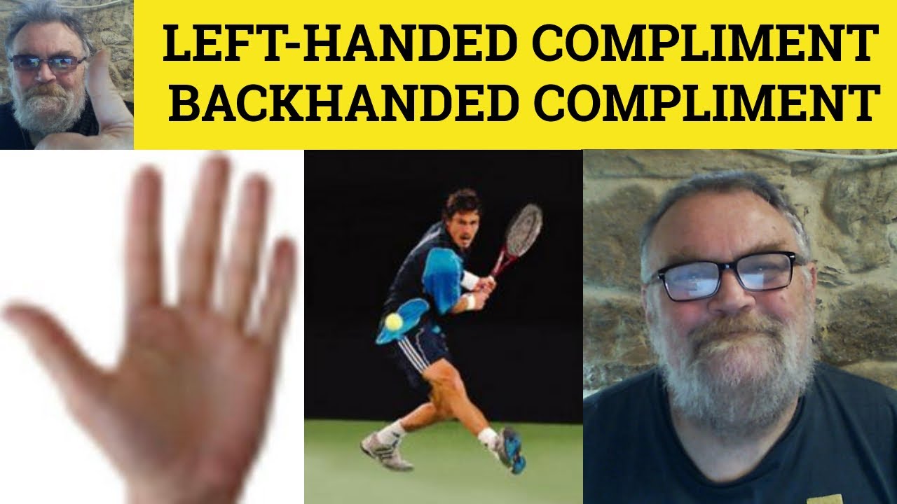 🔵 Left-handed Compliment Meaning - Backhanded Compliment Defined - Underhanded Comments Examples