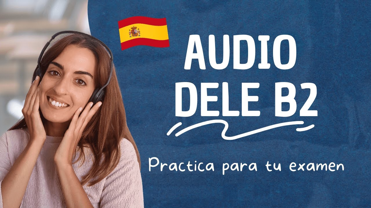 Audio ESPAÑOL INTERMEDIO | Tarea 5 DELE B2