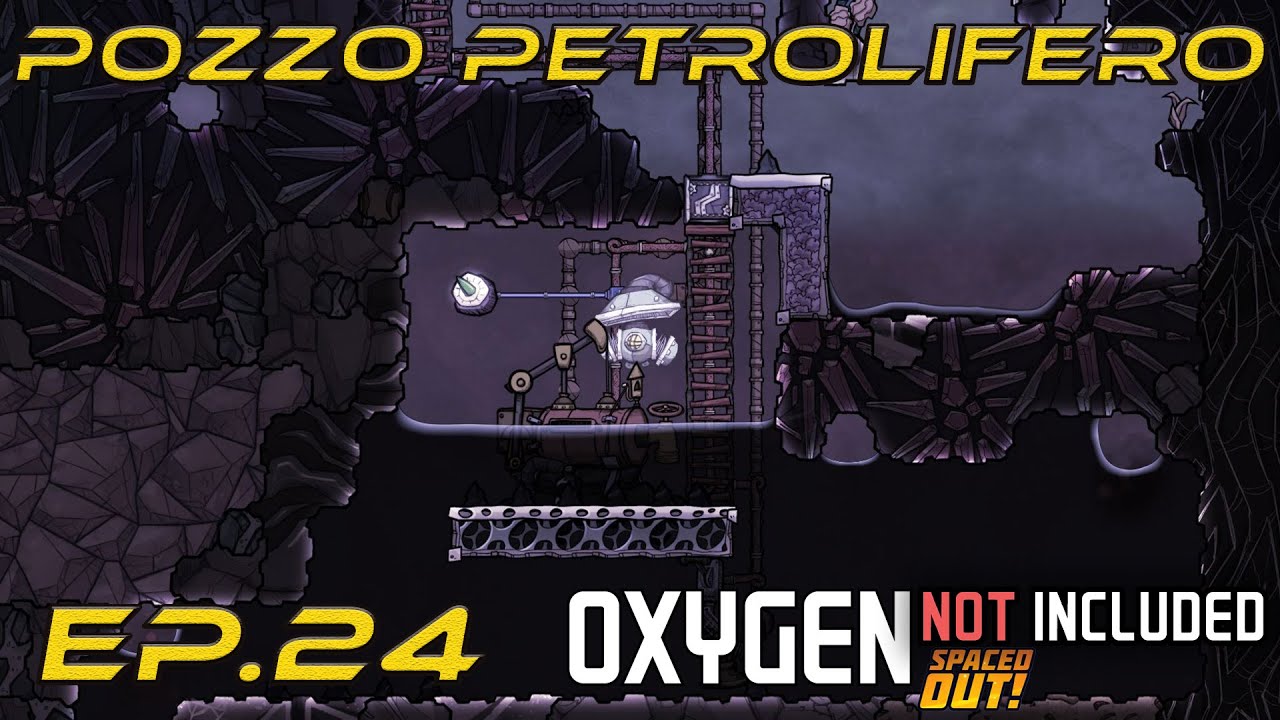 Oxygen Noy Included - Pozzo petrolifero - EP.24 - Tutorial
