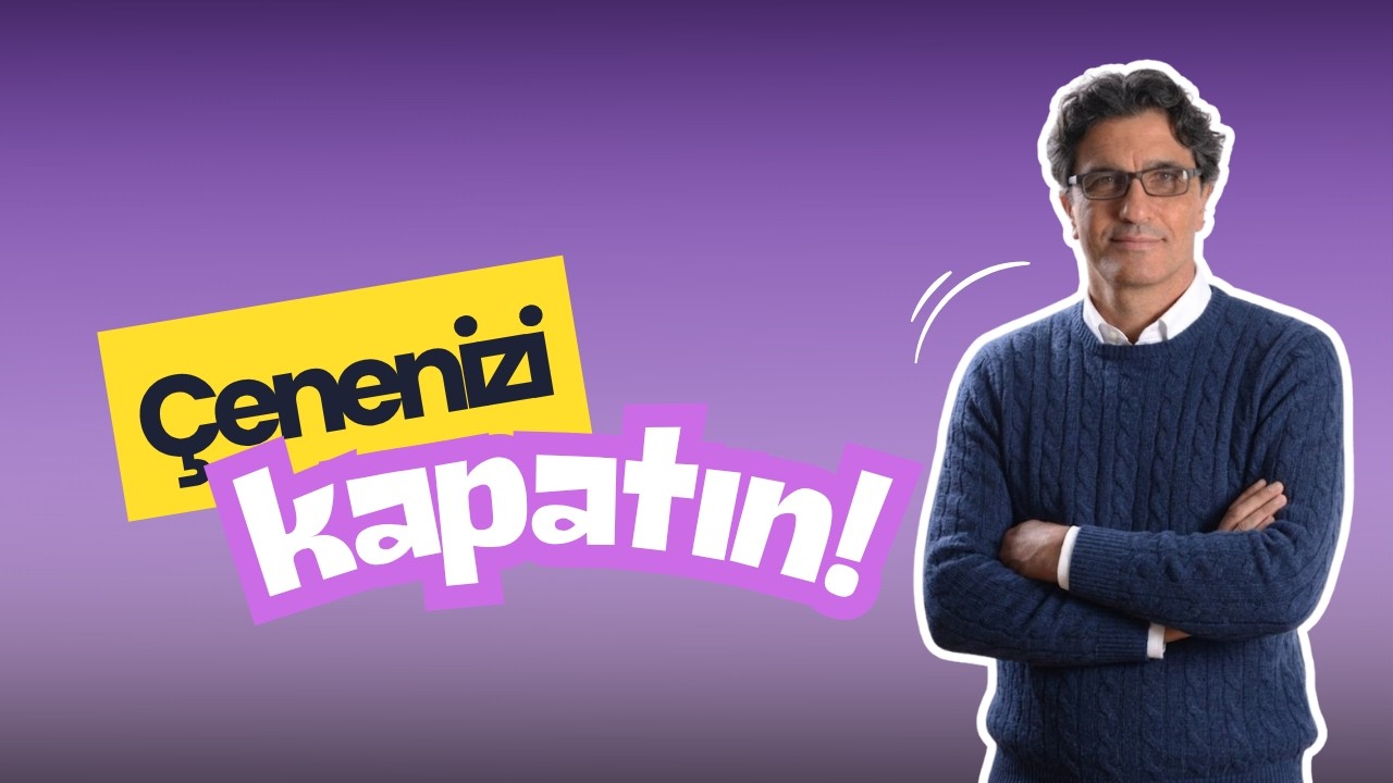 &Ccedil;enenizi Kapatın!
