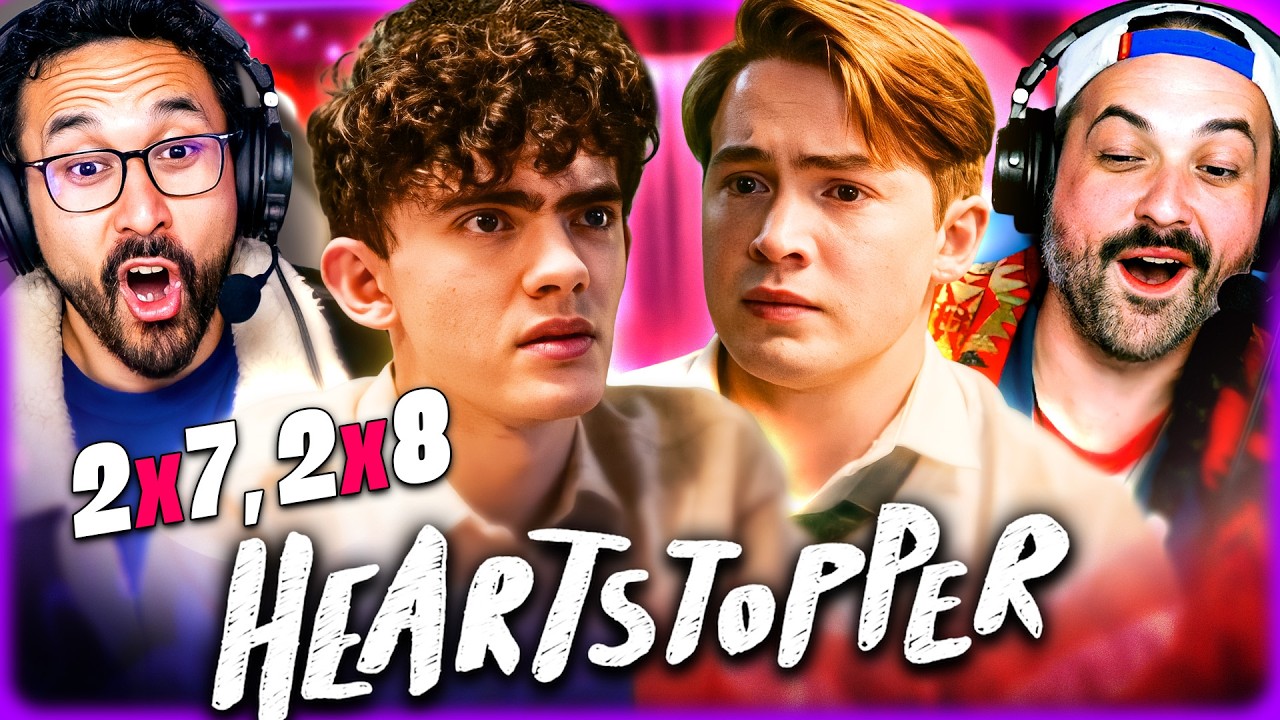 HEARTSTOPPER S2 EP 7 & 8 REACTION - 