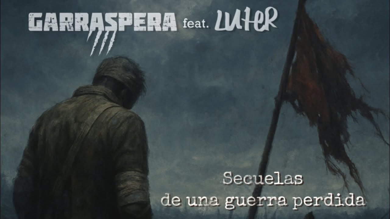 GARRASPERA-Feat. LUTER - Secuelas de una Guerra Perdida - (Vídeo Lyric Oficial)