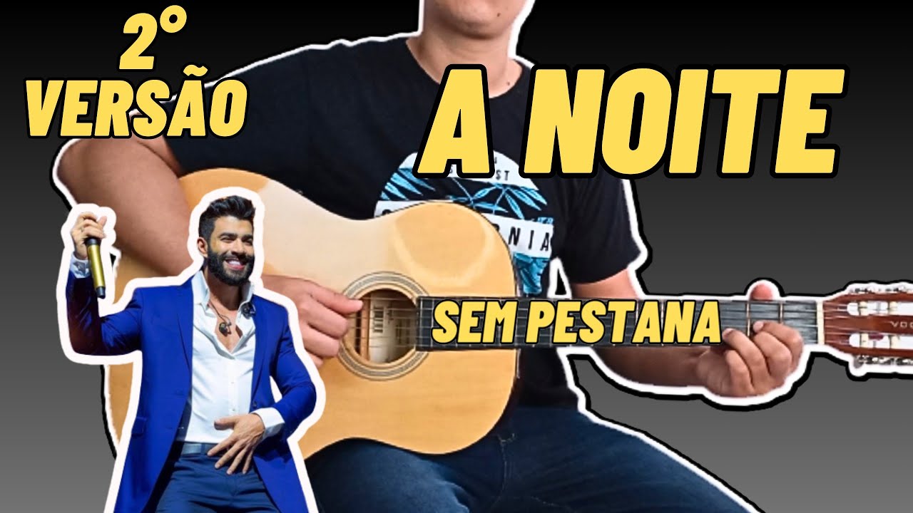 Como Tocar A NOITE Gustavo Lima no Violão Simplificada Sem Pestana