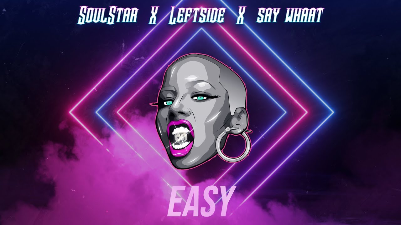 SOULSTAR, Say Whaat & Leftside - Easy