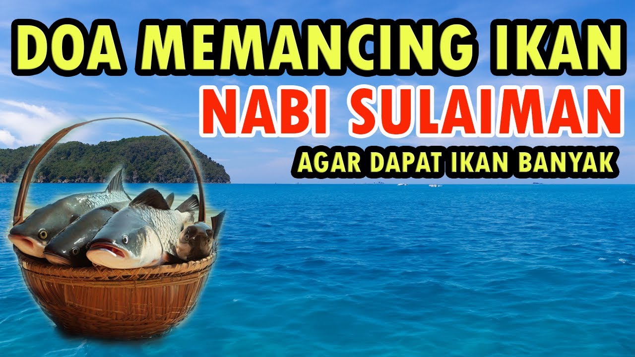 DOA MEMANCING IKAN NABI SULAIMAN AGAR DAPAT IKAN BANYAK