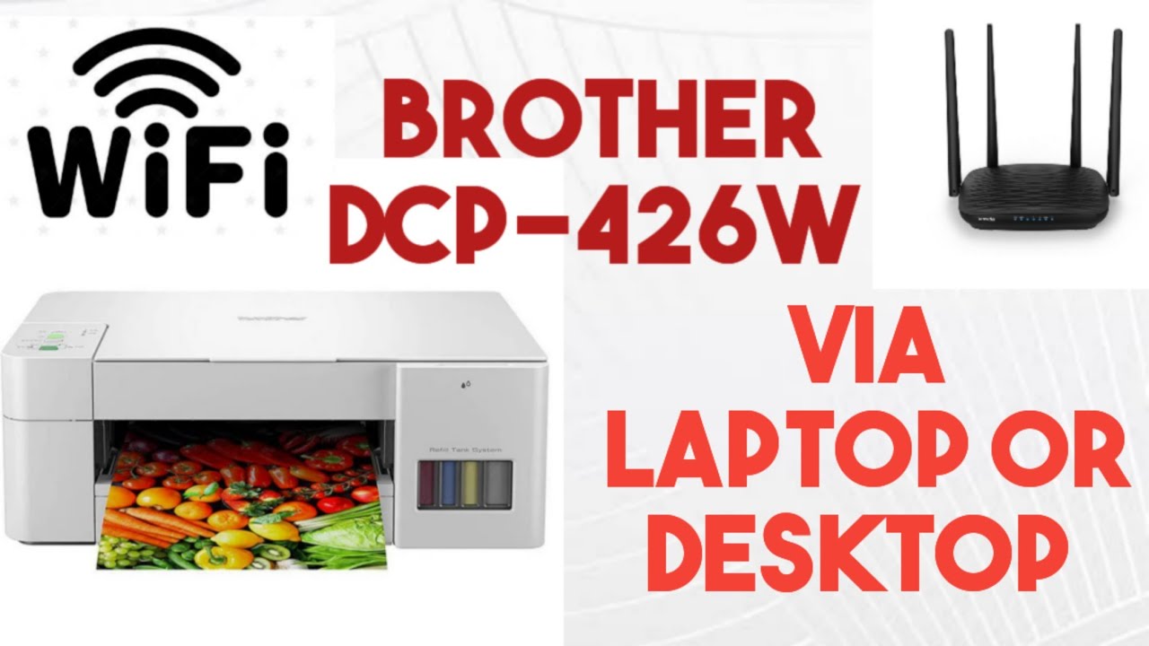 Brother DCP-426W WiFi setup via Laptop or Desktop through WiFi router 