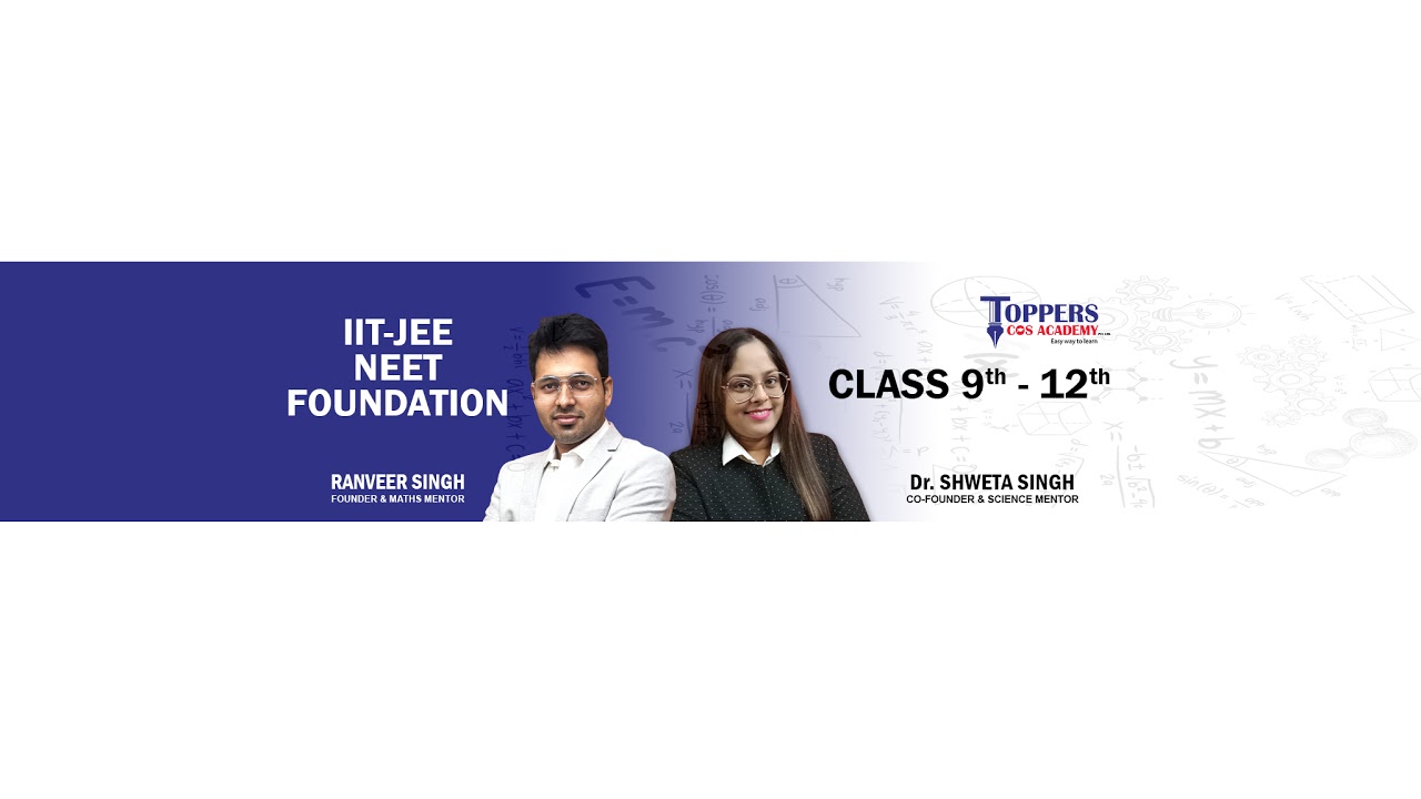 Toppers Cos Academy [ Foundation, NEET, JEE ] Live Stream