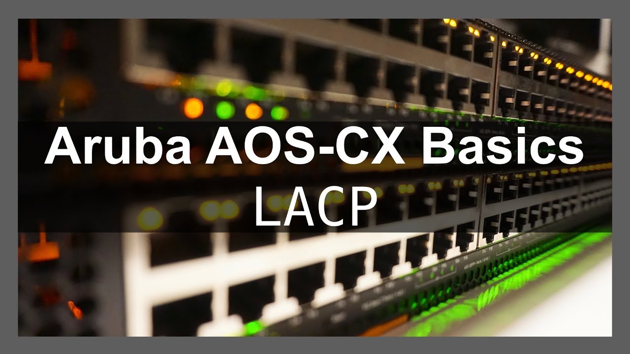 Основы HPE Aruba Networks AOS-CX 6 — LACP