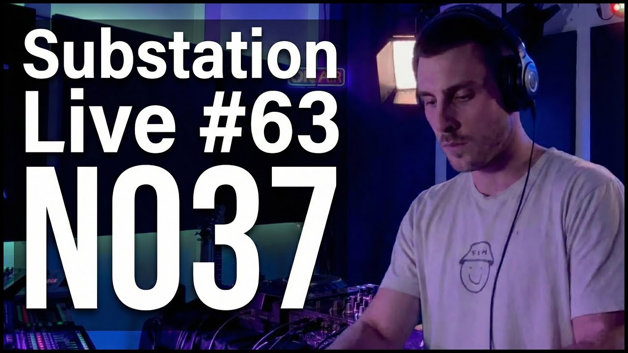 Substation Live #63 | N037