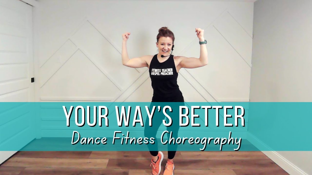Dance Fitness Choreography - Your Way's Better / Forrest Frank