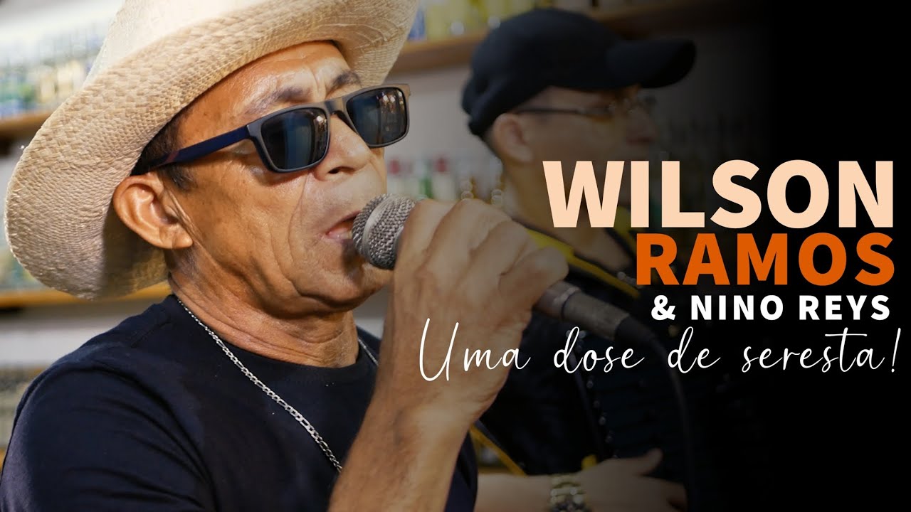 Wilson Ramos e Nino Reys! Em uma Dose de Seresta.
