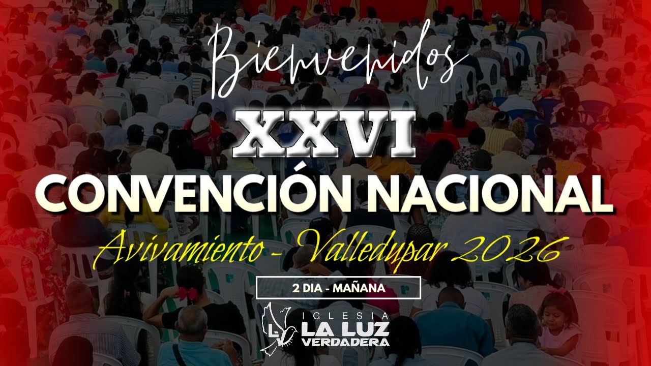 XXVI CONVENCIÓN NACIONAL AVIVAMIENTO 2026 - 2 DIA MAÑANA