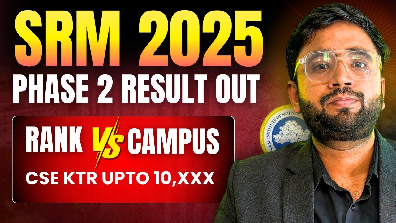 SRMJEE 2025 Phase 2 🔥 Rank vs Campus | Last Closing Rank for All Campuses!