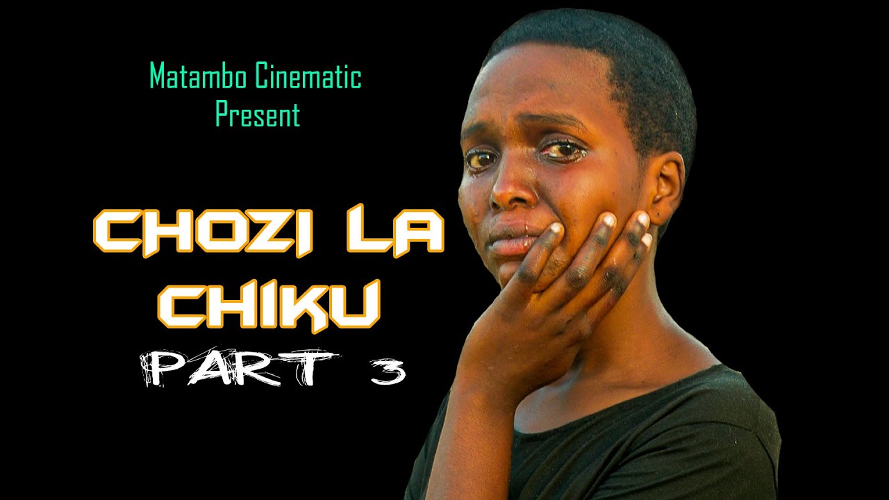 CHOZI LA CHIKU PART 3FULL HD MOVIE