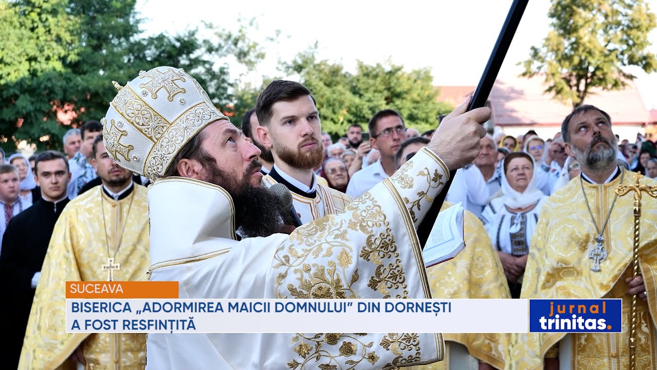 Biserica „Adormirea Maicii Domnului” din Dornești, județul Suceava, a fost resfințită