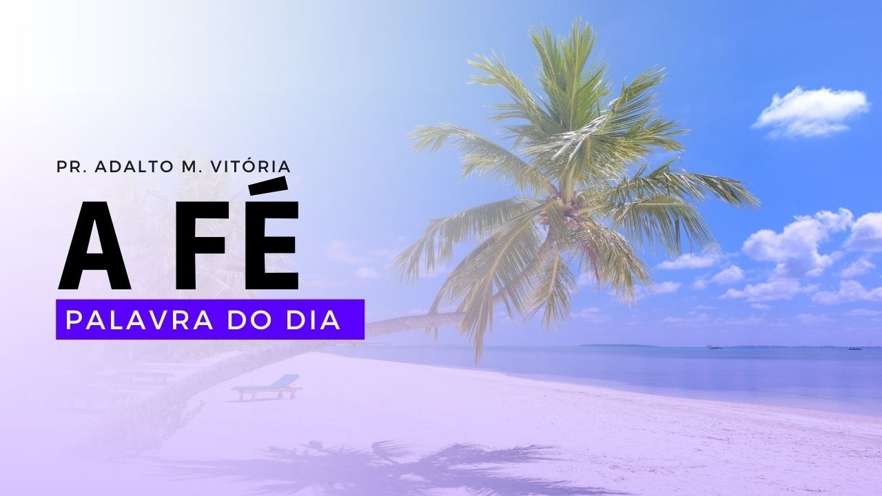 A FÉ - Palavra do Dia