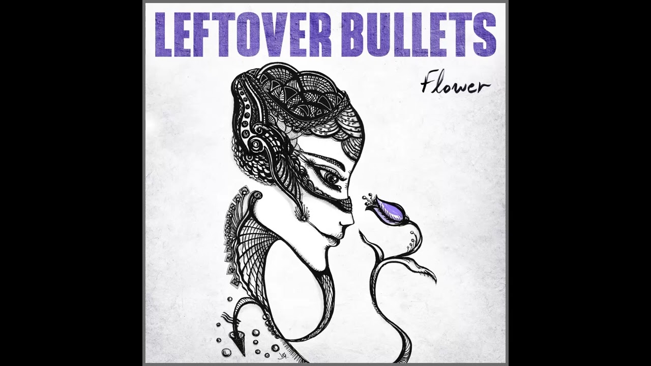 Leftover Bullets - Flower (Full album 2024)